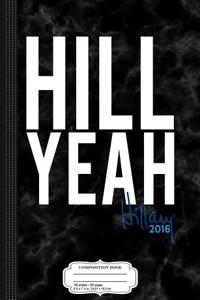 Hillary Hill Yeah Composition Notebook