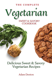Complete Vegetarian Sweet & Savory Cookbook