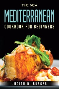 The New Mediterranean Cookbook For Beginners