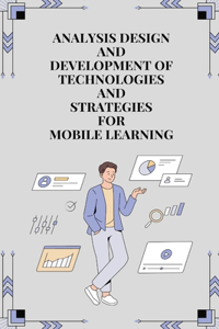Analysis design and development of technologies and strategies for mobile learning
