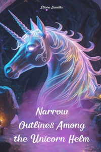 Narrow Outlines Among the Unicorn Helm