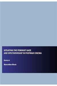 Situating the Feminist Gaze and Spectatorship in Postwar Cinema