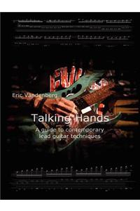 Talking Hands - A Guide to Contemporary Lead Guitar Techniques