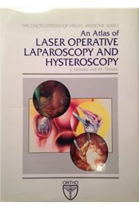 An Atlas of Laser Operative Laparoscopy and Hysteroscopy (Encyclopedia of Visual Medicine Series)