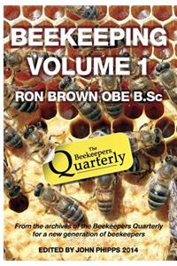 Beekeeping - Volume 1. Ron Brown OBE B.Sc