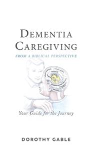 Dementia Caregiving from a Biblical Perspective