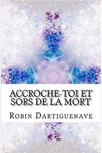Accroche-Toi Et Sors de la Mort