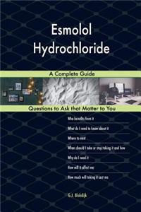 Esmolol Hydrochloride; A Complete Guide