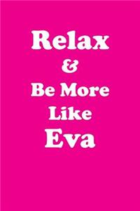 Relax & Be More Like Eva