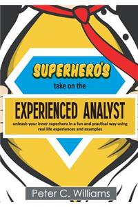 Superhero's take on the Experienced Analyst