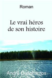 vrai h?ros de son histoire