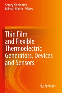 Thin Film and Flexible Thermoelectric Generators, Devices and Sensors