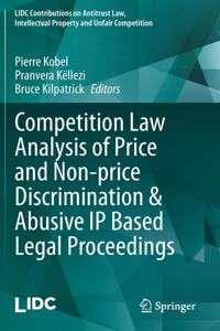 Competition Law Analysis of Price and Non-Price Discrimination & Abusive IP Based Legal Proceedings