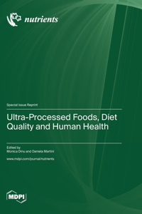 Ultra-Processed Foods, Diet Quality and Human Health