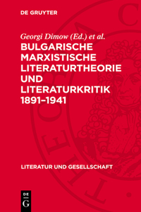 Bulgarische Marxistische Literaturtheorie Und Literaturkritik 1891-1941