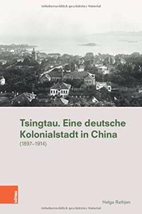 Tsingtau. Eine deutsche Kolonialstadt in China