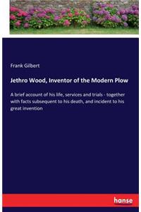 Jethro Wood, Inventor of the Modern Plow