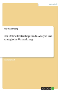 Online-Erotikshop Eis.de. Analyse und strategische Vermarktung