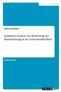 Qualitative Analyse der Bedeutung der Handynutzung in der Lebenswirklichkeit