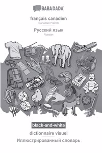 BABADADA black-and-white, français canadien - Russian (in cyrillic script), dictionnaire visuel - visual dictionary (in cyrillic script)