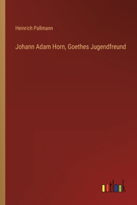 Johann Adam Horn, Goethes Jugendfreund