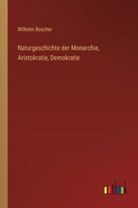 Naturgeschichte der Monarchie, Aristokratie, Demokratie