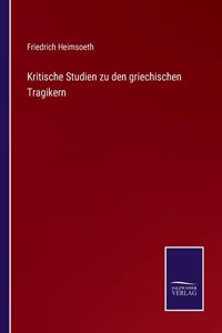 Kritische Studien zu den griechischen Tragikern