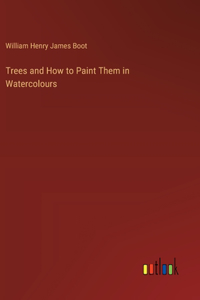 Trees and How to Paint Them in Watercolours