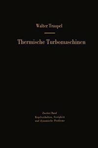 Thermische Turbomaschinen: Band 2: Regelverhalten, Festigkeit Und Dynamische Probleme