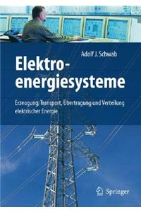 Elektroenergiesysteme: Erzeugung, Transport, Aoebertragung Und Verteilung Elektrischer Energie