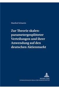 Zur Theorie skalenparametergesplitteter Verteilungen und ihrer Anwendung auf den deutschen Aktienmarkt