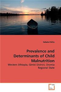 Prevalence and Determinants of Child Malnutrition