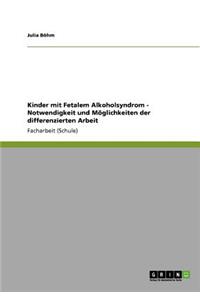 Kinder mit Fetalem Alkoholsyndrom - Leitfaden und Ideen für die pädagogische Arbeit