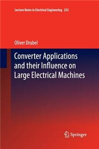 Converter Applications and their Influence on Large Electrical Machines