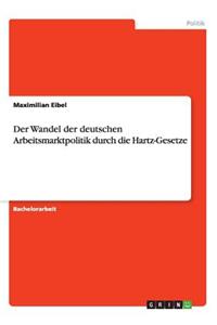 Wandel der deutschen Arbeitsmarktpolitik durch die Hartz-Gesetze