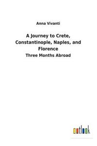 Journey to Crete, Constantinople, Naples, and Florence