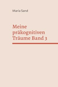 Meine präkognitiven Träume Band 3