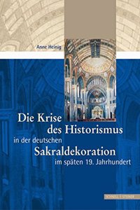 Die Krise Des Historismus in Der Deutschen Sakraldekoration Im Spaten 19. Jh.