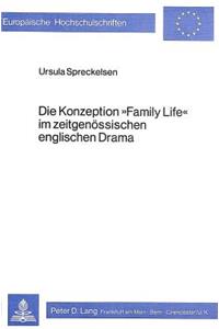 Die Konzeption «Family Life» im zeitgenoessischen englischen Drama