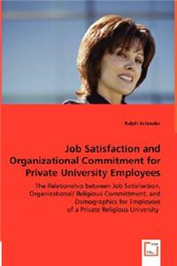 Job Satisfaction and Organizational Commitment for Private University Employees