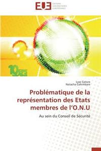 Probl�matique de la Repr�sentation Des Etats Membres de L O.N.U