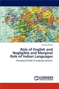 Role of English and Negligible and Marginal Role of Indian Languages