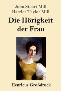 Die Hörigkeit der Frau (Großdruck)