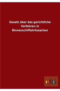 Gesetz Uber Das Gerichtliche Verfahren in Binnenschiffahrtssachen
