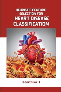 Heuristic Feature Selection for Heart Disease Classification