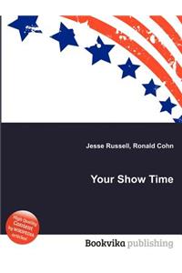 Your Show Time