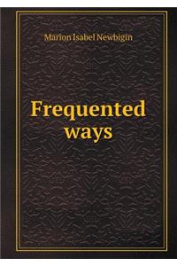 Frequented Ways