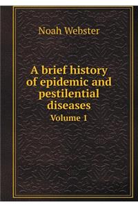 A brief history of epidemic and pestilential diseases Volume 1