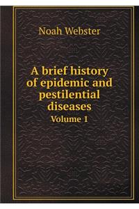 A Brief History of Epidemic and Pestilential Diseases Volume 1