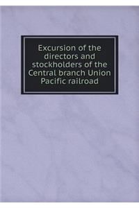 Excursion of the directors and stockholders of the Central branch Union Pacific railroad